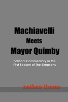 Machiavelli Meets Mayor Quimby: Political Commentary in the First Season of the Simpsons 1411678273 Book Cover