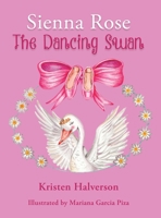 Sienna Rose: The Dancing Swan 0578516039 Book Cover