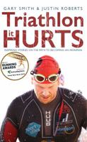 Triathlon - it HURTS: inspiring Stories on the path to becoming an ironman 1784623601 Book Cover