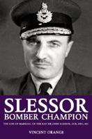 SLESSOR: BOMBER CHAMPION: The Life of Marshal of the RAF Sir John Slessor, GCB, DSO, MC 1904943578 Book Cover