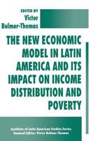 The New Economic Model in Latin America and Its Impact on Income Distribution and Poverty (Institute of Latin American Studies Series) 0333662741 Book Cover