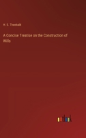 A Concise Treatise on the Construction of Wills 336872164X Book Cover