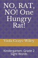 NO, RAT, NO! One Hungry Rat!: Kindergarten- Grade 2 Sight Words B091F5QGHD Book Cover