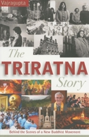 The Triratna Story: Behind the Scenes of a New Buddhist Movement 1899579923 Book Cover