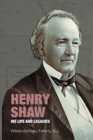 Henry Shaw, his life and legacies 0826206441 Book Cover
