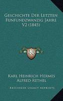 Geschichte Der Letzten Funfundzwanzig Jahre V2 (1845) 1168490553 Book Cover