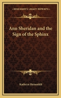 Ann Sheridan and the Sign of the Sphinx 1417984775 Book Cover