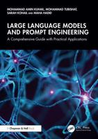 Large Language Models and Prompt Engineering: A Comprehensive Guide with Practical Applications 1041041160 Book Cover