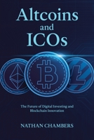 Altcoins and ICOs: The Future of Digital Investing and Blockchain Innovation B0CL8ZQK8H Book Cover