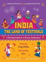 India - The Land of Festivals: A Monthly Guidebook to Diverse Celebrations (India Festival) 1737774070 Book Cover