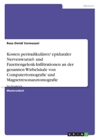Kosten periradikul�rer/ epiduraler Nervenwurzel- und Fazettengelenk-Infiltrationen an der gesamten Wirbels�ule von Computertomografie und Magnetresonanztomografie: Ein Vergleich 3346375315 Book Cover