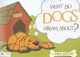 What Do Dogs Dream About? 1604622539 Book Cover