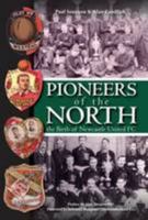 Pioneers of the North: the Birth of Newcastle United FC 1780914075 Book Cover