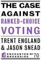 The Case Against Ranked-Choice Voting: How George Soros and Other Billionaires Use a ‘Dark Money’ Empire to Transform America 1641773693 Book Cover