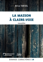 La Maison à claire-voie: Grands Caractères 18 - en coédition avec Zinédi Editions (French Edition) 2487257822 Book Cover