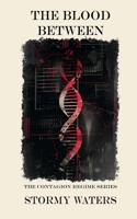 The Blood Between (The Contagion Regime) B0FH5WVCBZ Book Cover