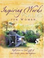 Inspiring Words from the Psalms for Women: Reflections on God's Gift of Inner Beauty, Peace, and Happiness (Inspiring Words from Psalms) 1594750033 Book Cover