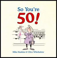 So You're 50: The Age You Never Thought You'd Reach 1840245638 Book Cover