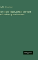 Von Sonne, Regen, Schnee und Wind und anderen guten Freunden 3368604627 Book Cover