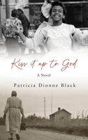 Kiss It Up to God B0FWQMC59Q Book Cover