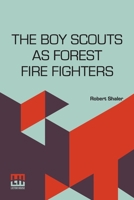 The Boy Scouts as Forest Fire Fighters B0DQ99JWT7 Book Cover