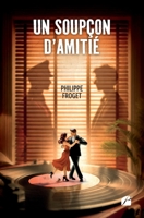 Un soupçon d'Amitié: Une adaptation de : Un tout dernier tango (French Edition) 2754773983 Book Cover
