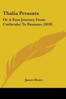 Thalia Petasata or Foot Journey From Carlsbruhe to Bassano 1022070894 Book Cover
