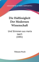 Die Haltlosigkeit Der Modernen Wissenschaft: Und Stimmen aus maria laach (1881) 1161044302 Book Cover