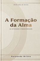 A Formação da Alma: Da Intimidade à Transformação (Portuguese Edition) B0GZC3V69L Book Cover