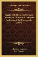 Saggio Di Bibliografia Cuneese Contenente Gli Scritti E Le Opere Degli Autori Del Circondario (1889) 1276701993 Book Cover