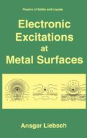 Electronic Excitations at Metal Surfaces (Physics of Solids and Liquids) 0306455455 Book Cover
