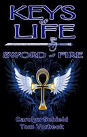 Keys of Life: Sword of Fire 0991667050 Book Cover