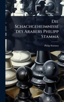 Die Schachgeheimnisse des Arabers Philipp Stamma (German Edition) 1024944093 Book Cover