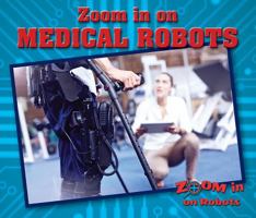 Zoom in on Medical Robots 0766092283 Book Cover