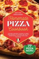 Homemade Pizza Cookbook: The best Recipes to Bake at Home and Secrets to Master the Art of Traditional Italian Pizza and Focaccia 1801649839 Book Cover
