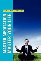Master Meditation, Master Your Life 1453560947 Book Cover