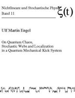 On Quantum Chaos, Stochastic Webs and Localization in a Quantum Mechanical Kick System 3832516530 Book Cover