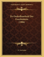 De Ondeelbaarheid Der Geschiedenis (1906) 1167344243 Book Cover