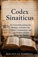 Codex Sinaiticus: Die Entschlüsselung der Heiligen Schriften des frühen Christentums und ihr Einfluss auf den modernen Glauben (German Edition) B0HH9Z8QDC Book Cover