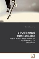 Berufseinstieg leicht gemacht: Von der Vision zu einer modernen Berufsberatung für Jugendliche 3639027264 Book Cover
