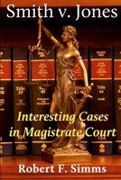 Smith V. Jones : Interesting Cases in Magistrate Court 099959298X Book Cover
