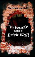 Friends with a Brick Wall 1537724185 Book Cover