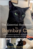THE ESSENTIAL HANDBOOK FOR BOMBAY CAT: The Complete Handbook For Beginners And Seniors Bombay cat owners B0F8BTGQJ7 Book Cover