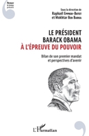 Le président Barack Obama à l'épreuve du pouvoir: Bilan de son premier mandat et perspectives d'avenir (Penser Le Temps Présent) (French Edition) 2343072396 Book Cover