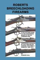 Roberts Breechloading Firearms 1512102296 Book Cover