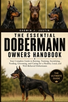 THE ESSENTIAL DOBERMANN OWNER'S HANDBOOK: Your Complete Guide to Raising, Training, Socializing, Feeding, Grooming, and Caring for a Healthy, Loyal, and Well-Behaved Dobermann B0HGGZNNHT Book Cover