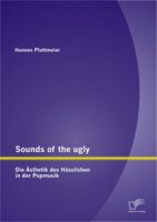 Sounds of the Ugly: Die Sthetik Des H Sslichen in Der Popmusik 3842892489 Book Cover