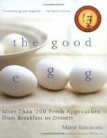 The Good Egg: More than 200 Fresh Approaches from Breakfast to Dessert 0618711945 Book Cover