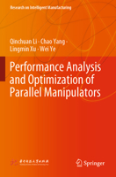 Performance Analysis and Optimization of Parallel Manipulators (Research on Intelligent Manufacturing) 9819905419 Book Cover