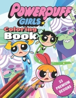 Powerpuff Girls Coloring Book: Great Coloring Book For Kids and Adults - Powerpuff Girls Coloring Book With High Quality Images For All Ages B08CWFZ4JD Book Cover